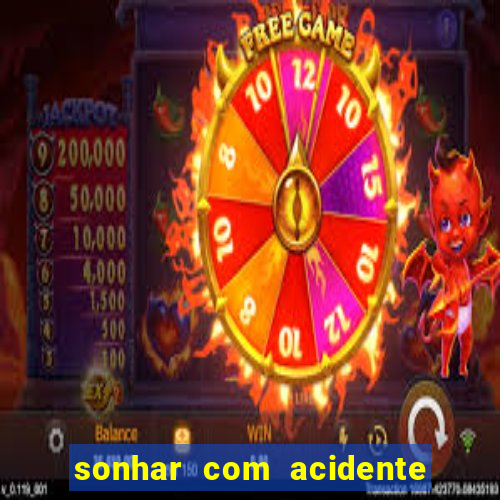 sonhar com acidente jogo do bicho